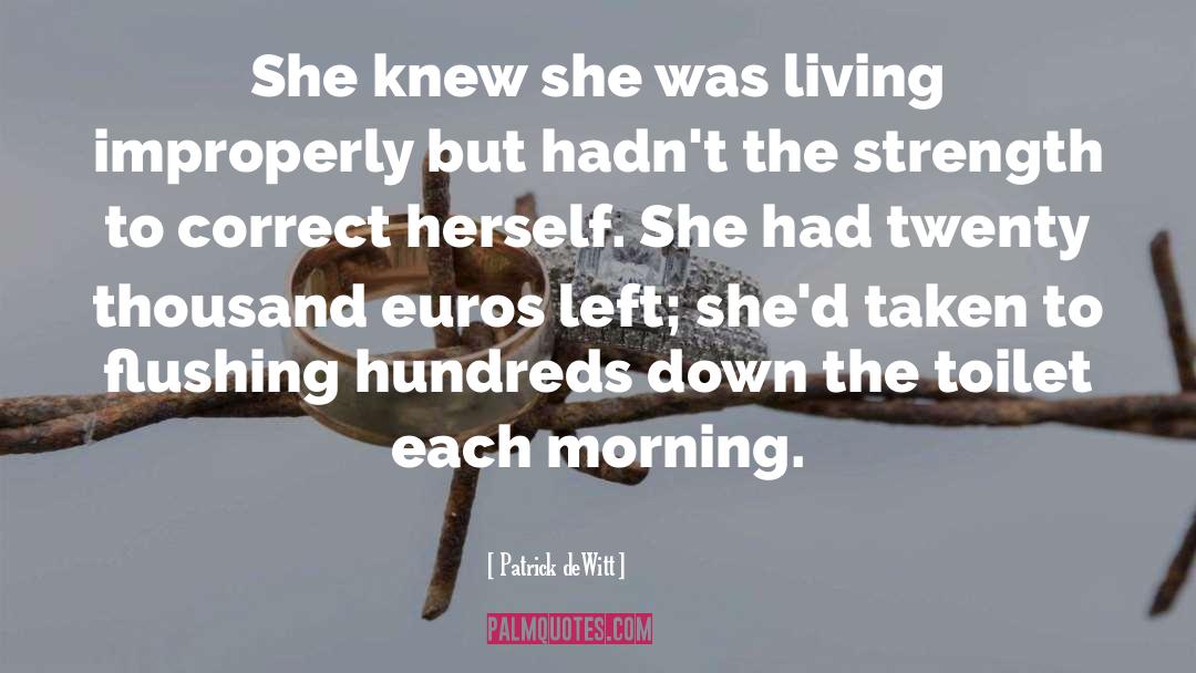 Patrick DeWitt Quotes: She knew she was living