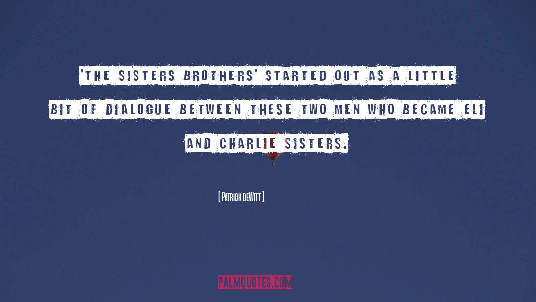 Patrick DeWitt Quotes: 'The Sisters Brothers' started out