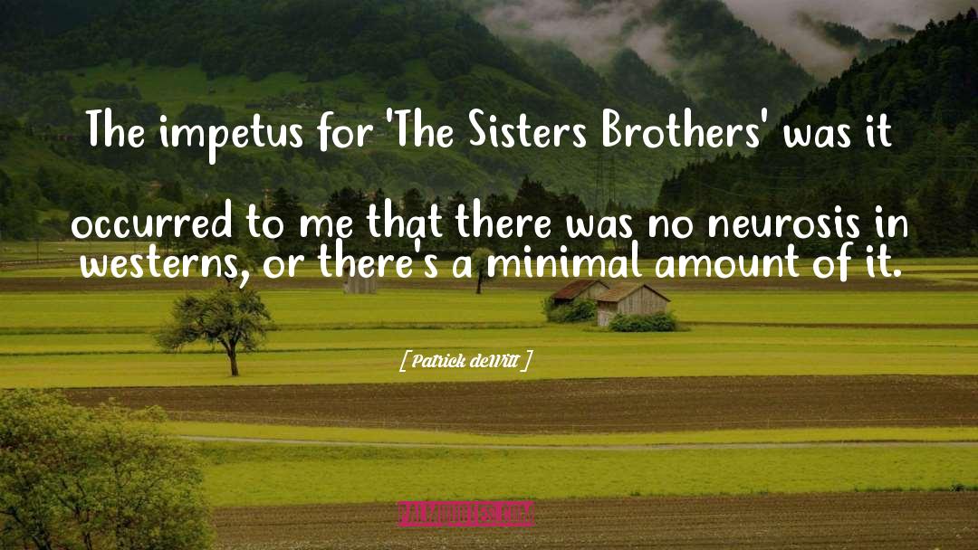 Patrick DeWitt Quotes: The impetus for 'The Sisters