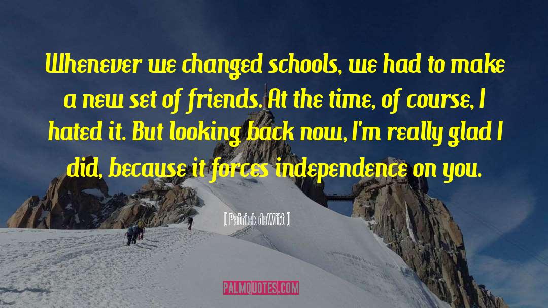 Patrick DeWitt Quotes: Whenever we changed schools, we