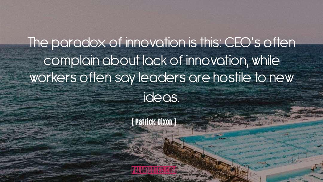 Patrick Dixon Quotes: The paradox of innovation is