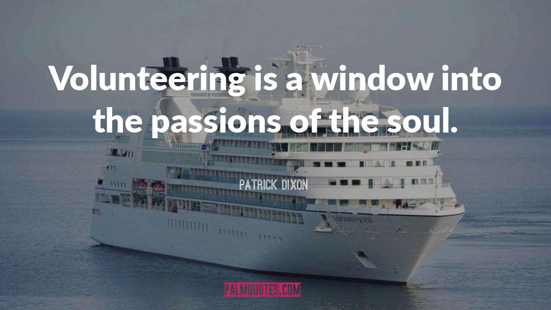 Patrick Dixon Quotes: Volunteering is a window into