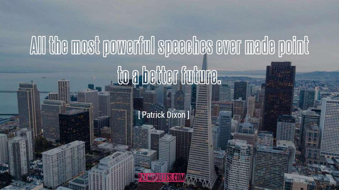 Patrick Dixon Quotes: All the most powerful speeches