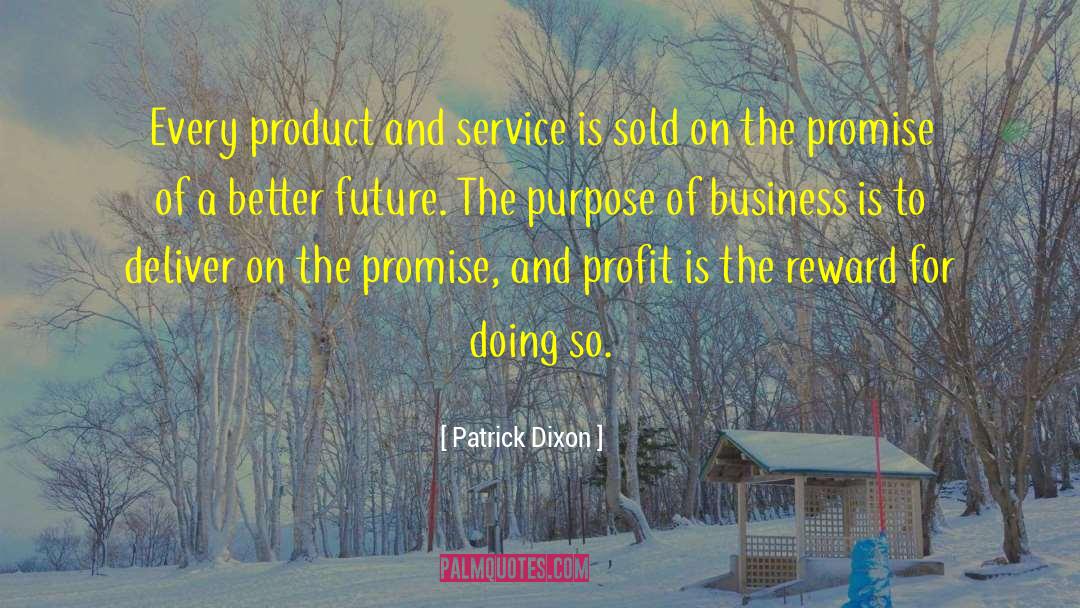 Patrick Dixon Quotes: Every product and service is