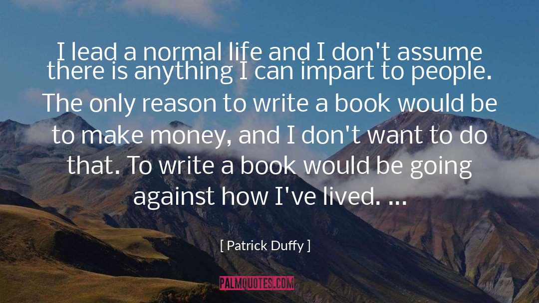 Patrick Duffy Quotes: I lead a normal life