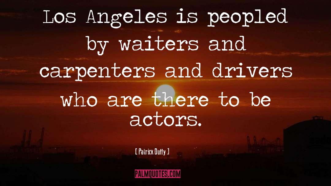 Patrick Duffy Quotes: Los Angeles is peopled by