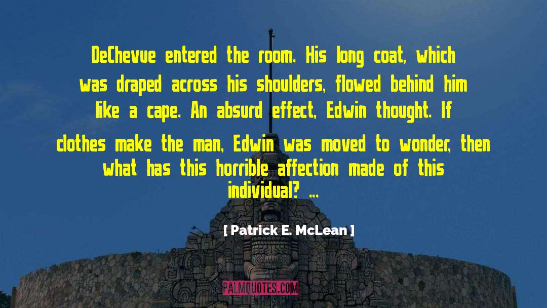 Patrick E. McLean Quotes: DeChevue entered the room. His