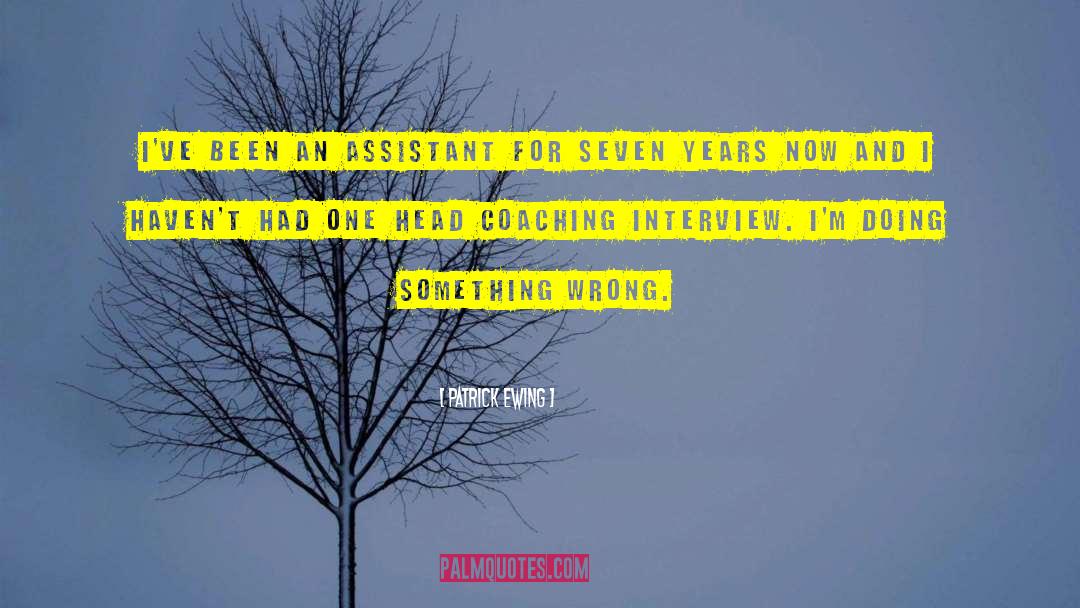 Patrick Ewing Quotes: I've been an assistant for