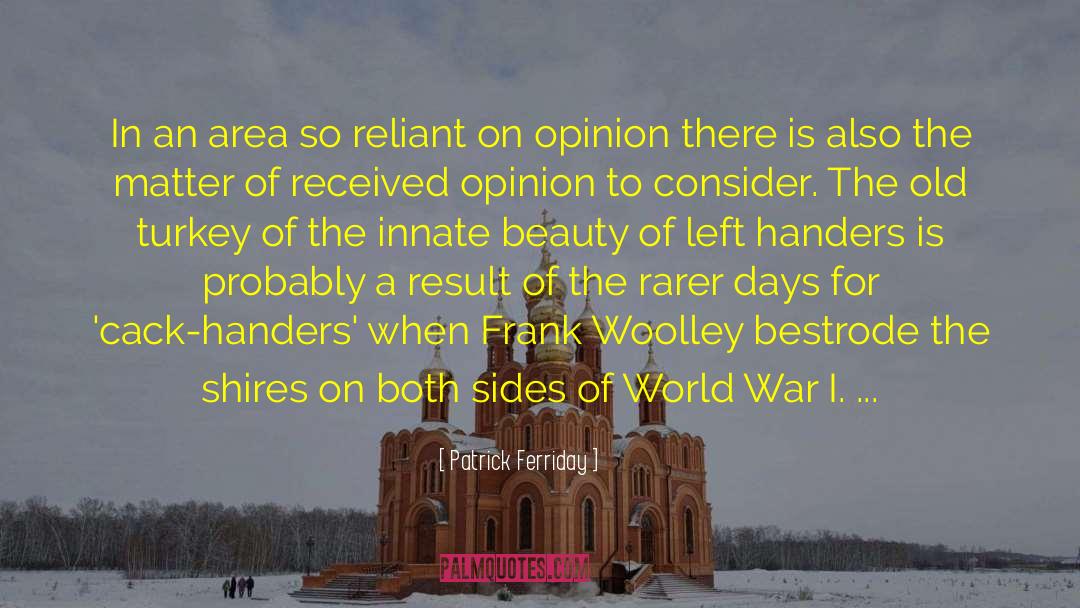 Patrick Ferriday Quotes: In an area so reliant