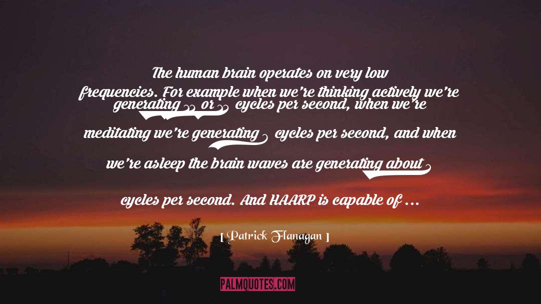Patrick Flanagan Quotes: The human brain operates on