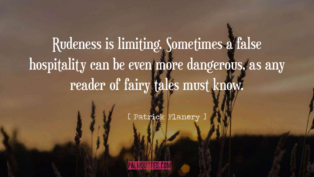 Patrick Flanery Quotes: Rudeness is limiting. Sometimes a