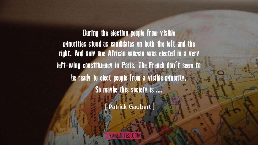 Patrick Gaubert Quotes: During the election people from