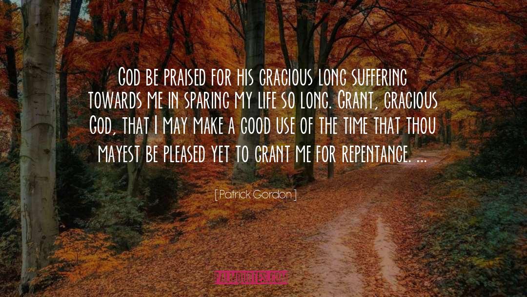 Patrick Gordon Quotes: God be praised for his