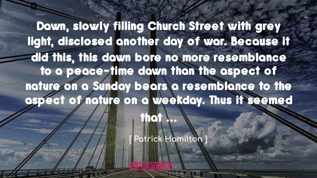 Patrick Hamilton Quotes: Dawn, slowly filling Church Street