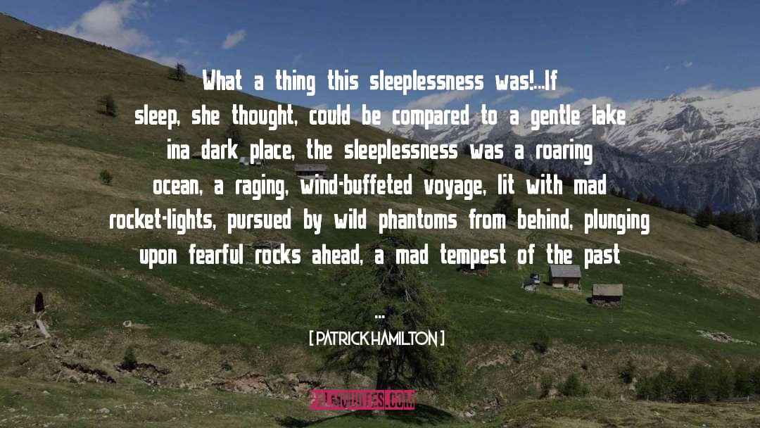Patrick Hamilton Quotes: What a thing this sleeplessness