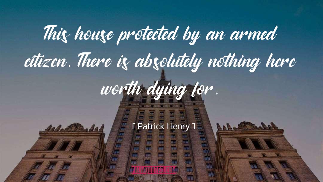 Patrick Henry Quotes: This house protected by an
