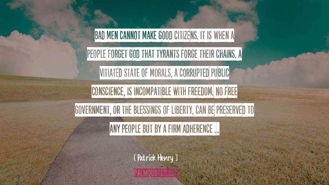 Patrick Henry Quotes: Bad men cannot make good