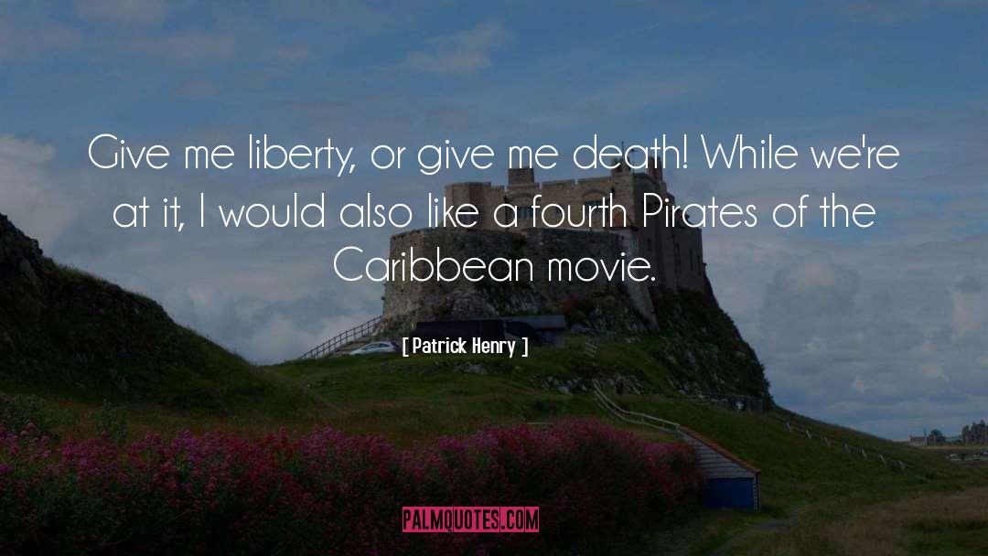 Patrick Henry Quotes: Give me liberty, or give