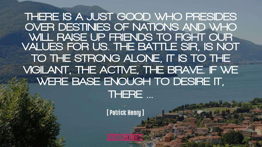 Patrick Henry Quotes: THERE IS A JUST GOOD