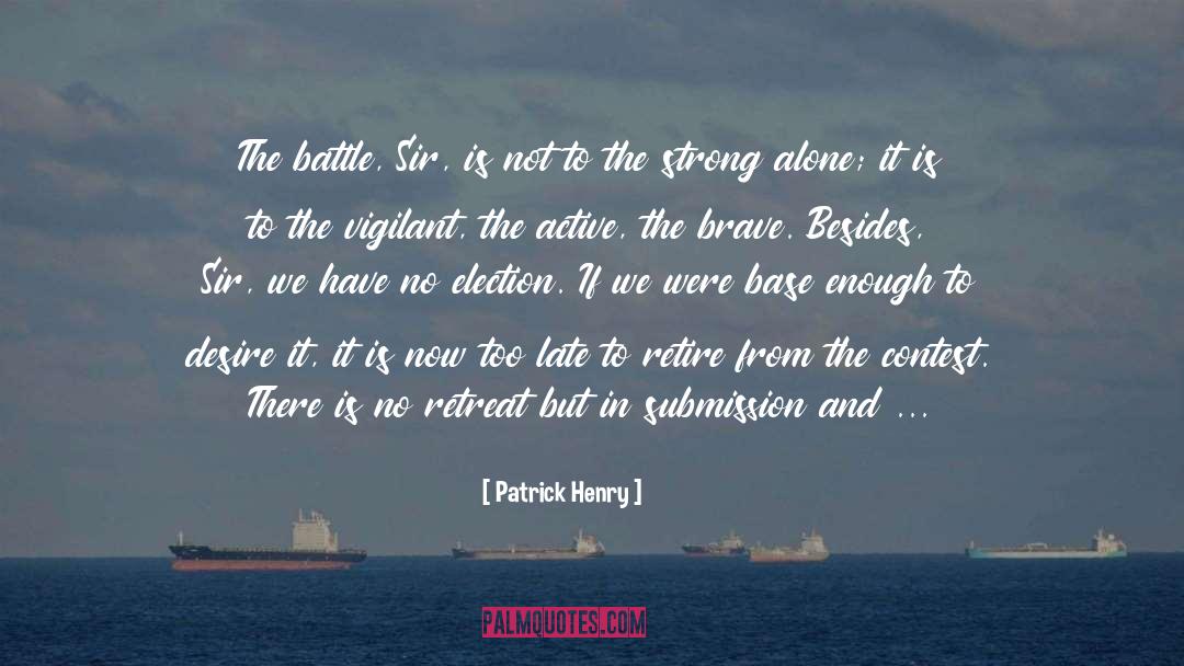 Patrick Henry Quotes: The battle, Sir, is not