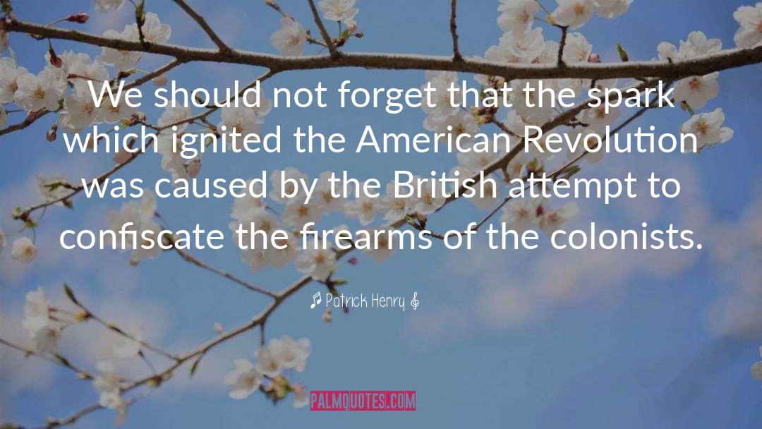 Patrick Henry Quotes: We should not forget that