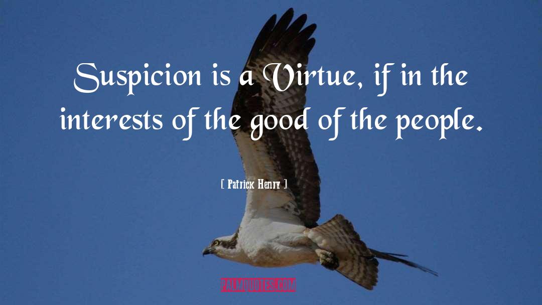 Patrick Henry Quotes: Suspicion is a Virtue, if