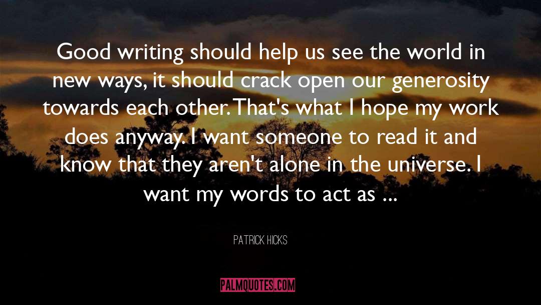 Patrick Hicks Quotes: Good writing should help us
