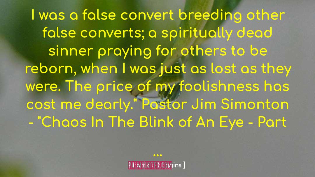 Patrick  Higgins Quotes: I was a false convert