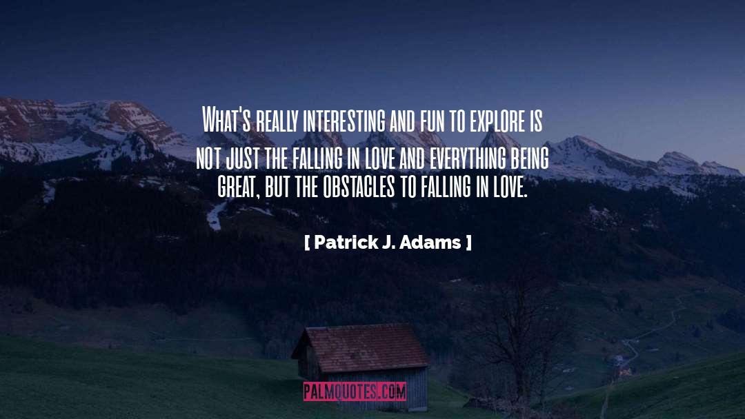 Patrick J. Adams Quotes: What's really interesting and fun
