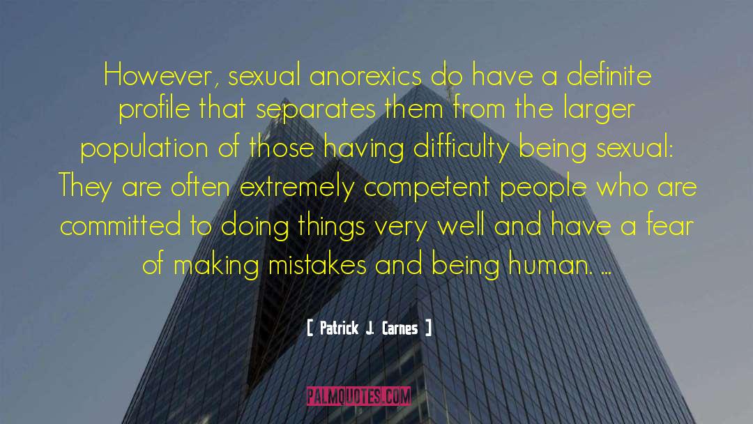 Patrick J. Carnes Quotes: However, sexual anorexics do have