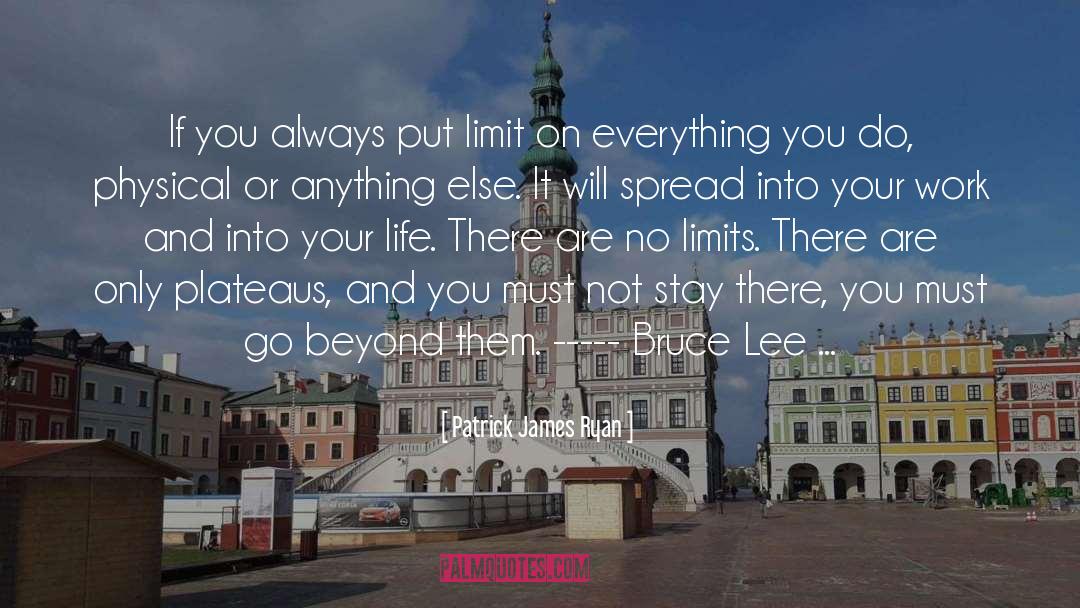 Patrick James Ryan Quotes: If you always put limit