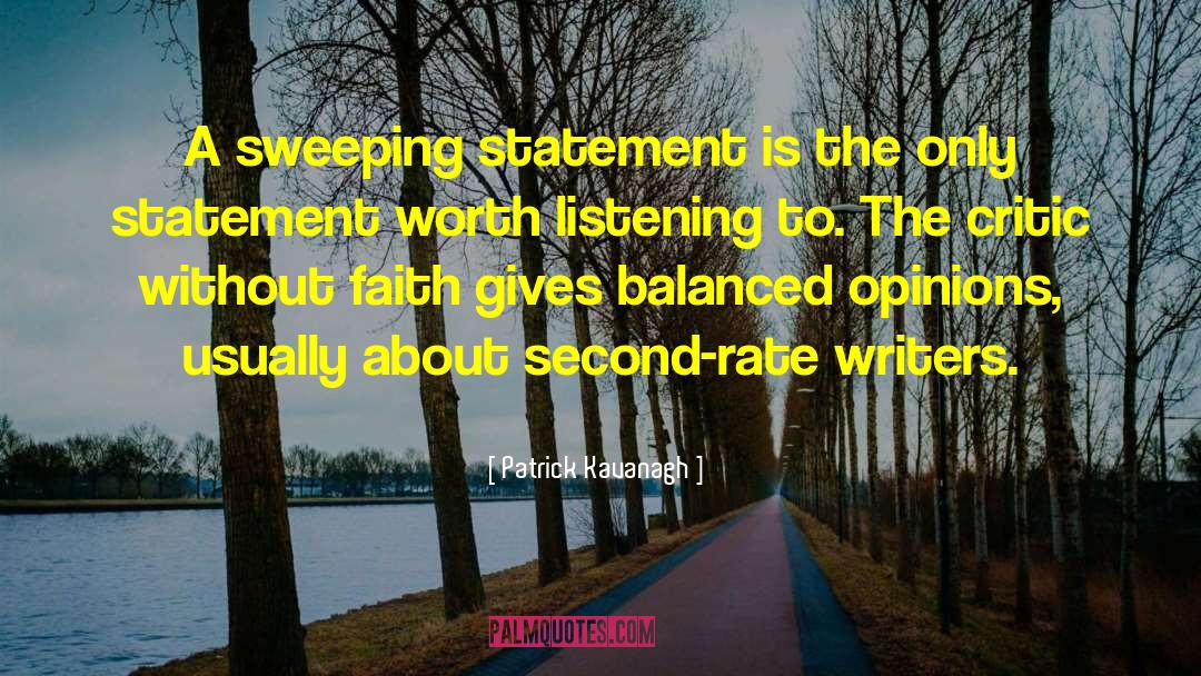 Patrick Kavanagh Quotes: A sweeping statement is the