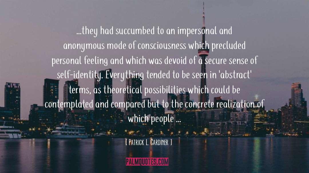 Patrick L. Gardiner Quotes: ...they had succumbed to an