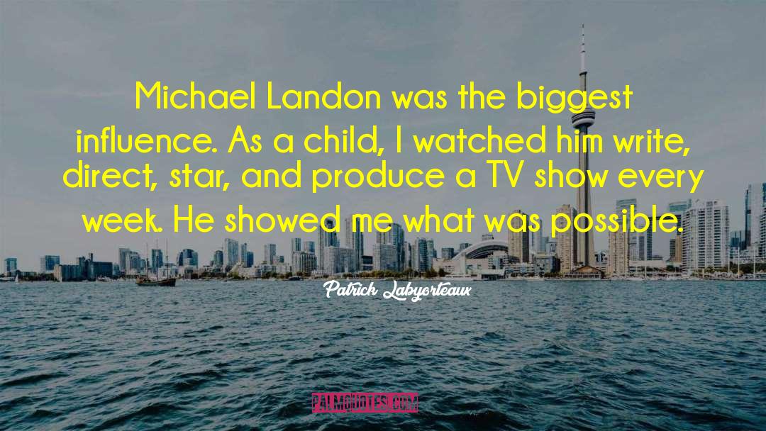 Patrick Labyorteaux Quotes: Michael Landon was the biggest