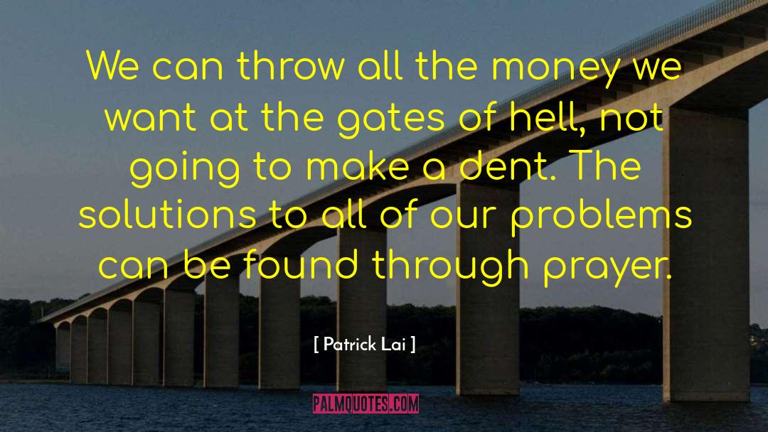 Patrick Lai Quotes: We can throw all the