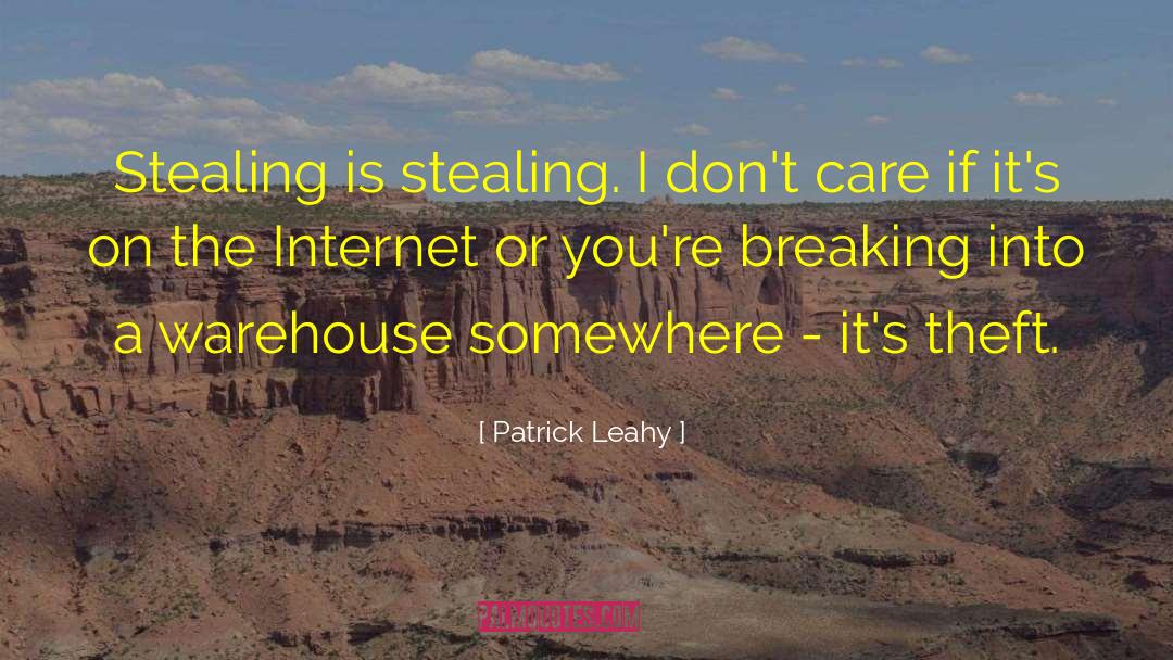Patrick Leahy Quotes: Stealing is stealing. I don't