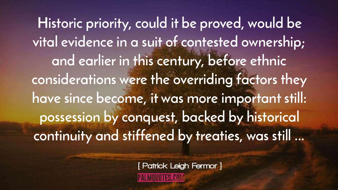 Patrick Leigh Fermor Quotes: Historic priority, could it be