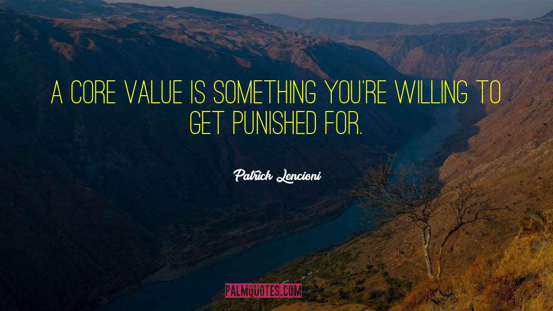 Patrick Lencioni Quotes: A core value is something