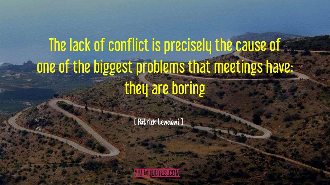 Patrick Lencioni Quotes: The lack of conflict is