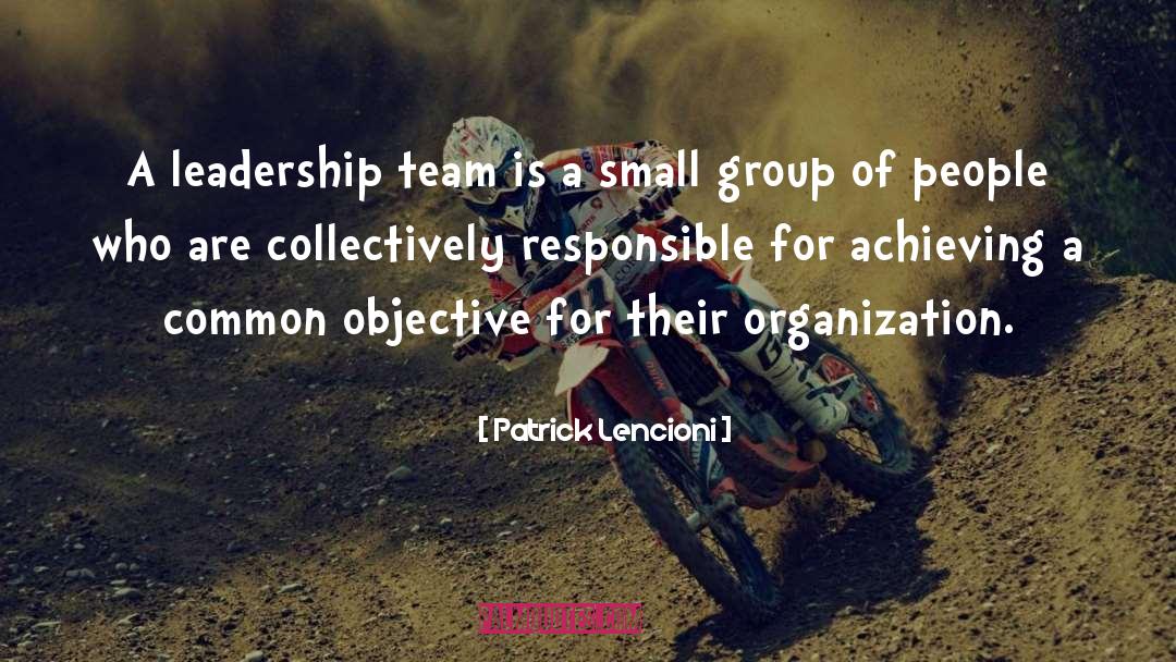 Patrick Lencioni Quotes: A leadership team is a