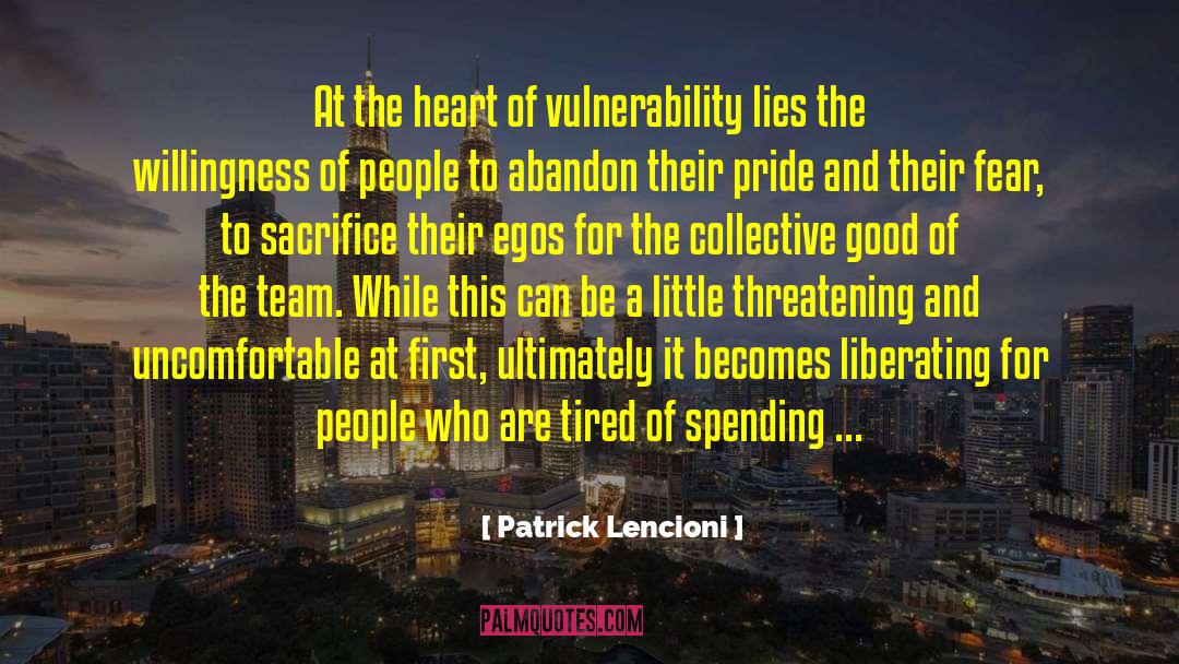 Patrick Lencioni Quotes: At the heart of vulnerability