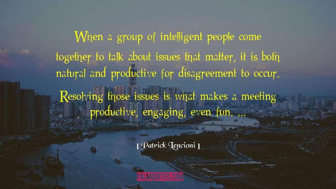 Patrick Lencioni Quotes: When a group of intelligent