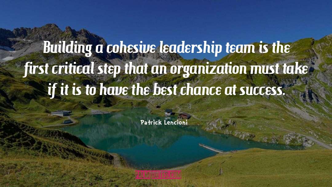 Patrick Lencioni Quotes: Building a cohesive leadership team