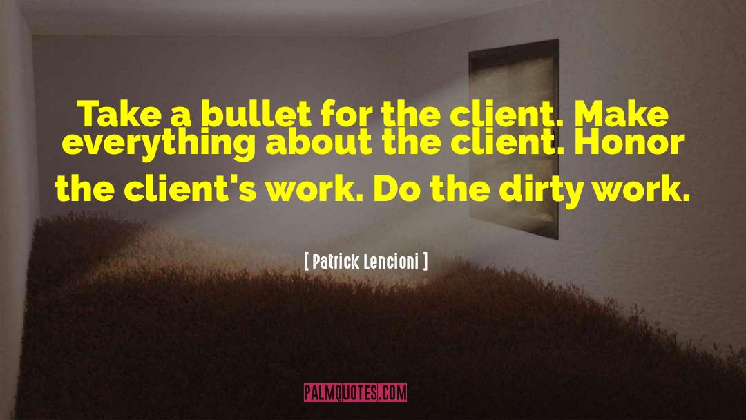 Patrick Lencioni Quotes: Take a bullet for the