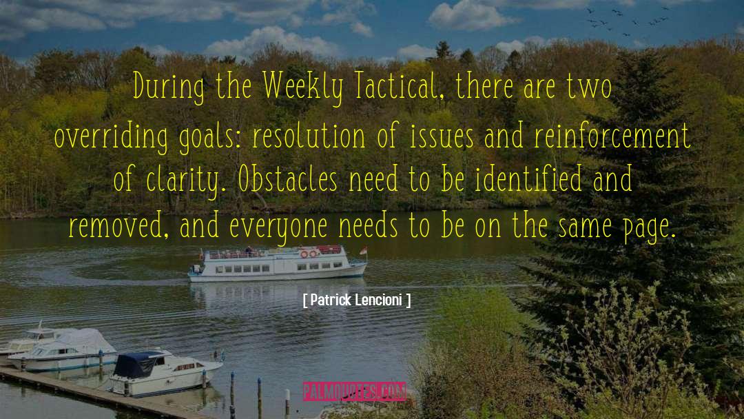 Patrick Lencioni Quotes: During the Weekly Tactical, there