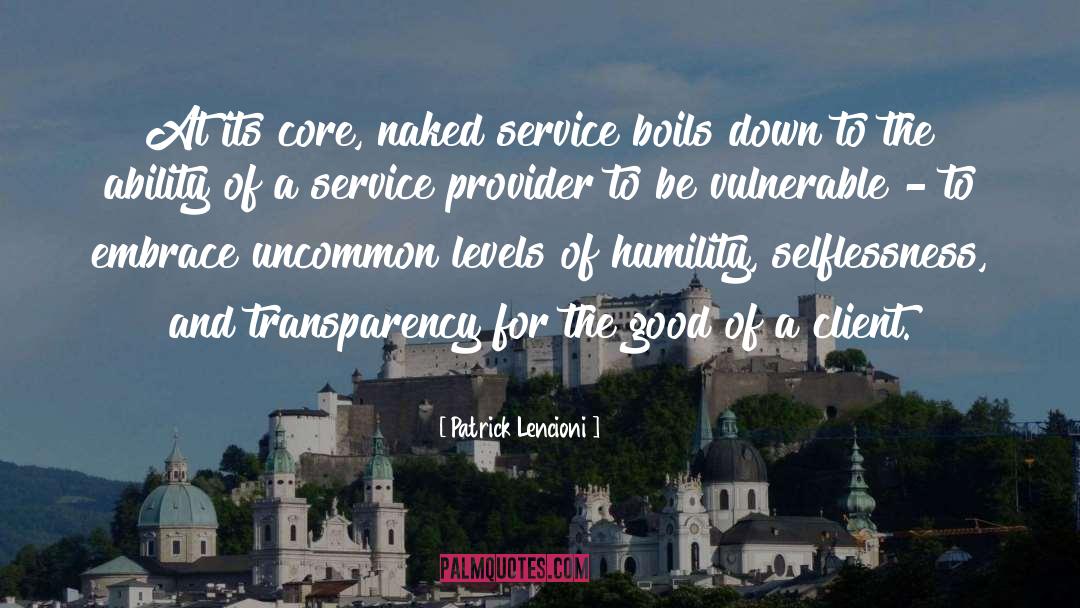 Patrick Lencioni Quotes: At its core, naked service