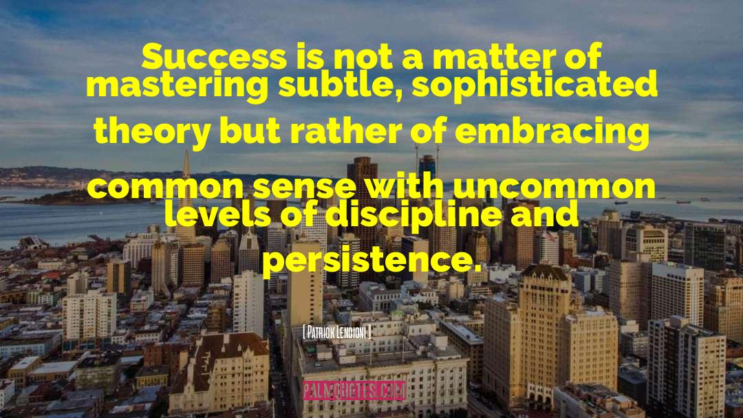 Patrick Lencioni Quotes: Success is not a matter