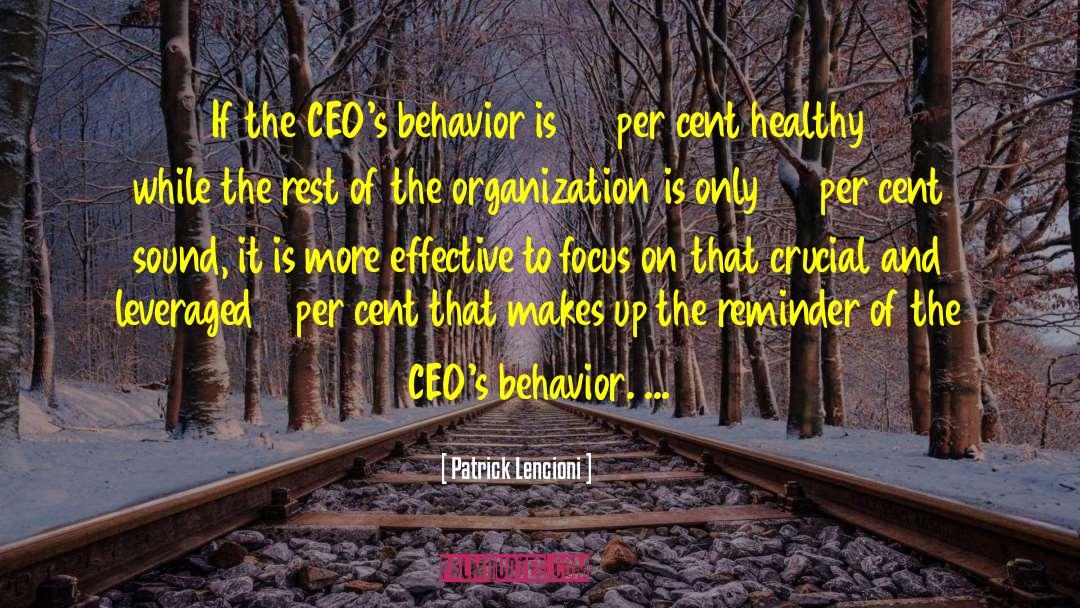 Patrick Lencioni Quotes: If the CEO's behavior is