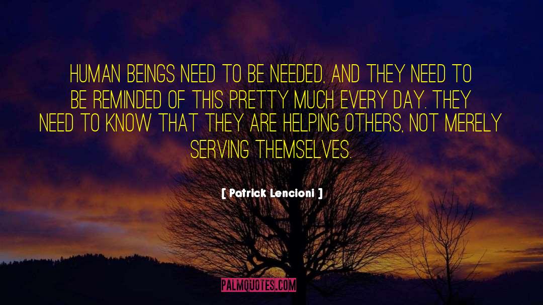 Patrick Lencioni Quotes: Human beings need to be