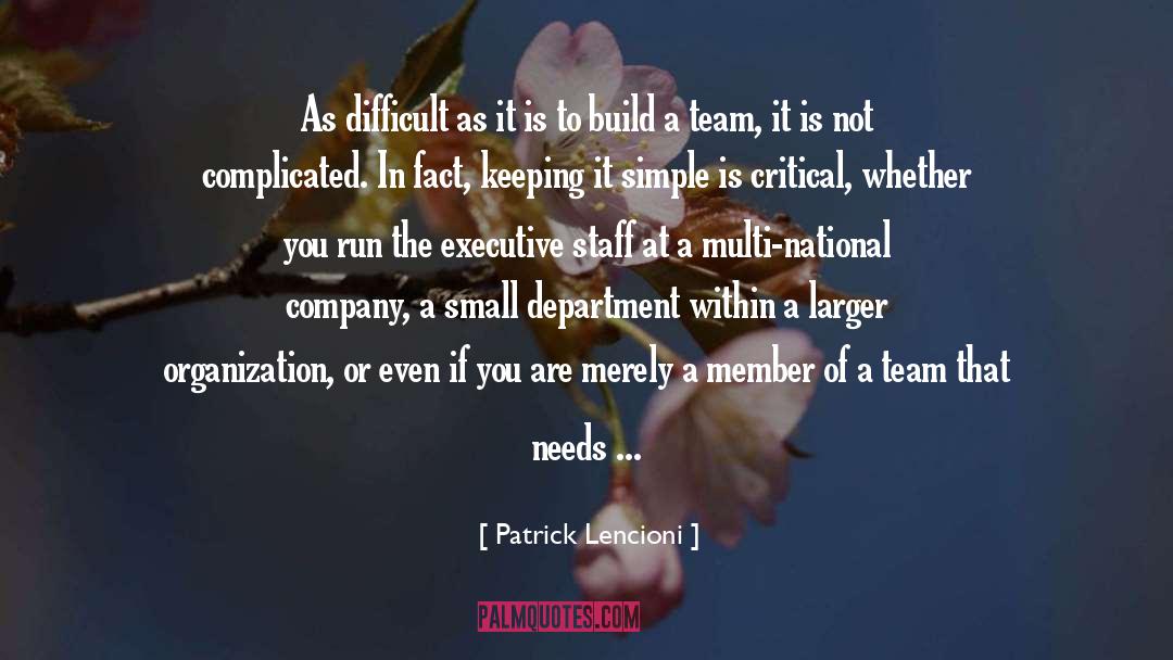 Patrick Lencioni Quotes: As difficult as it is